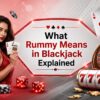 The Ultimate Guide: Decoding What Rummy Means in Blackjack